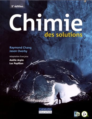 Stock image for Chimie des solutions Chang, Raymond; Overby, Jason; Arpin, Azlie et Papillon, Luc for sale by BIBLIO-NET