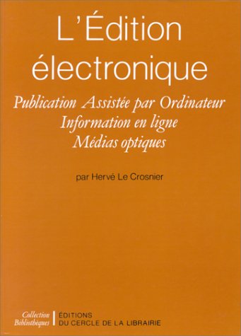 Beispielbild fr L'EDITION ELECTRONIQUE. Publication Assiste par Ordinateur, Information en ligne, Mdias optiques zum Verkauf von Ammareal