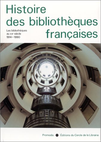 9782765405108: Histoire des Bibliothques Franaises, Tome 4 : Les Bibliothques au XX Sicle - 1914 - 1990