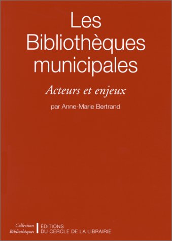 Stock image for Les bibliothques municipales. acteurs et enjeux for sale by Ammareal