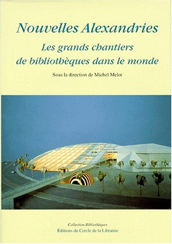 Beispielbild fr Nouvelles Alexandries. Les grands chantiers de bibliothque dans le monde zum Verkauf von Ammareal