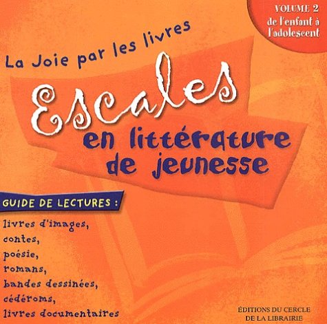 Escales en littÃ©rature de jeunesse. 2, De l'enfant Ã: l'adolescent (9782765407973) by Joie Par Les Livres (Firme)