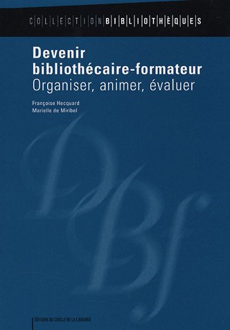 Stock image for Devenir bibliothcaire-formateur : Organiser, animer, valuer for sale by Ammareal