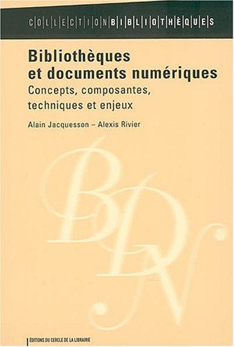 Beispielbild fr Bibliothques et documents numriques : concepts, composants, techniques et enjeux zum Verkauf von Ammareal