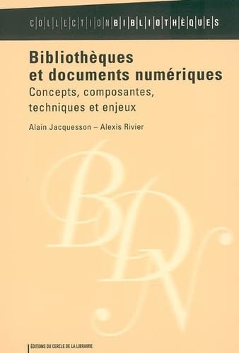 Stock image for Biblioth ques et documents num riques: Concepts, composantes, techniques et enjeux for sale by LeLivreVert