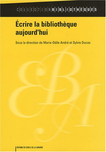 Stock image for Ecrire la bibliothque aujourd'hui for sale by Ammareal