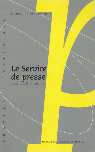 9782765409656: Le service de presse: Missions & stratgies (Pratiques ditoriales)