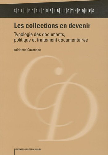Beispielbild fr Les collections en devenir : Typologie des documents, politique et traitement documentaires zum Verkauf von Ammareal