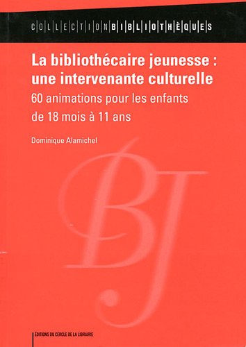 Stock image for La Bibliothcaire Jeunesse, Une Intervenante Culturelle : 60 Animations Pour Les Enfants De 18 Mois for sale by RECYCLIVRE