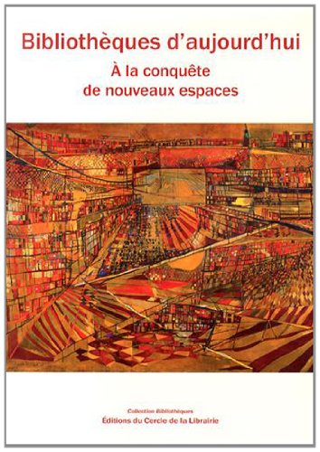 Beispielbild fr Bibliothques d'aujourd'hui : A la conqute de nouveaux espaces (1Cdrom) zum Verkauf von Ammareal