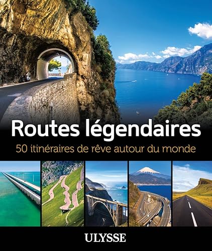 Stock image for Routes lgendaires - 50 itinraires de rve autour du monde for sale by Gallix