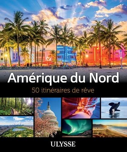 Beispielbild fr Amrique Du Nord : 50 Itinraires De Rve zum Verkauf von RECYCLIVRE