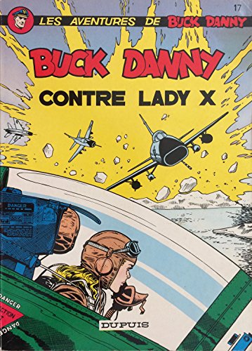 Imagen de archivo de Les aventures de Buck Danny 17. Buck Danny contre Lady X a la venta por Librairie Th  la page