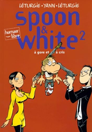 Beispielbild fr Spoon & White, tome 2 : A gore et  cris zum Verkauf von Ammareal