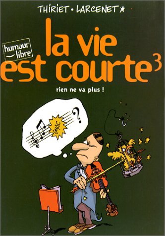 Beispielbild fr La Vie Est Courte. Vol. 3. Rien Ne Va Plus ! zum Verkauf von RECYCLIVRE