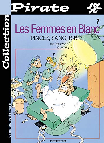 Les Femmes en Blanc 7: Pinces, Sang, Rires. (Collection Pirate - Version Integrale).