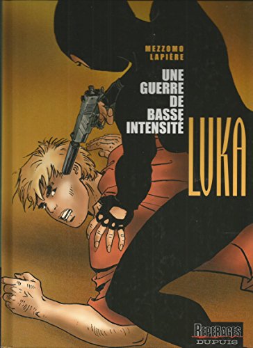 Beispielbild fr GUERRE DE BASSE INTENSITE (UNE) (Luka, 9) (French Edition) zum Verkauf von GF Books, Inc.
