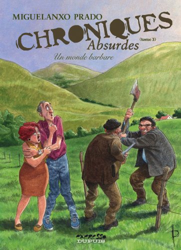 Chroniques absurdes - Tome 3 - Un monde barbare (9782800136806) by Prado