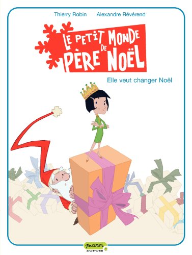 Beispielbild fr Le petit monde de Pre Nol - tome 1 - Elle veut changer Nol zum Verkauf von Ammareal