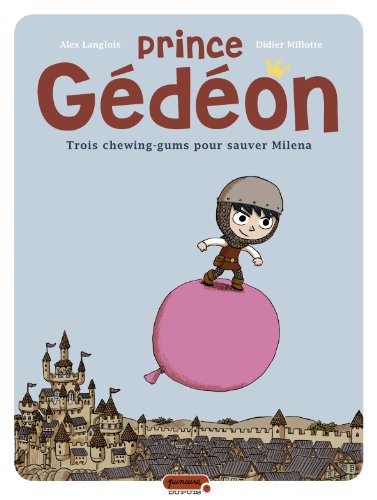 Beispielbild fr Prince Gdon, Tome 1 : Trois chewing-gums pour sauver Milena zum Verkauf von medimops