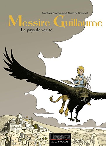 Beispielbild fr Messire Guillaume - Tome 2 - Le pays de vrit [Reli] de Bonneval Gwen et Bonhomme Matthieu zum Verkauf von BIBLIO-NET