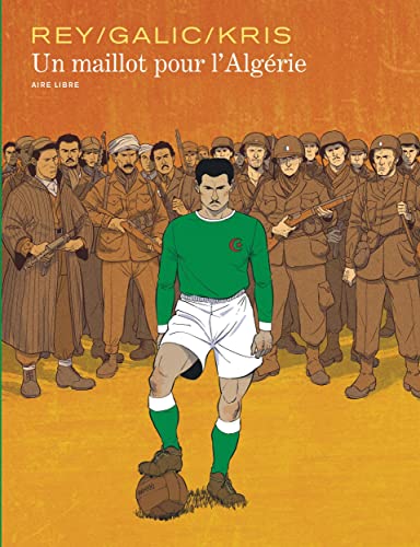 9782800163413: Un maillot pour l'Algérie - Tome 0 - Un maillot pour l'Algérie (AIRE LIBRE) (French Edition) - AbeBooks - Kris; Galic Bertrand: 2800163410