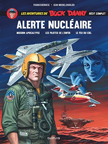 Stock image for les aventures de Buck Danny : alerte nuclaire : Tome 41 : mission Apocalypse ; Tome 42 : les pilotes de l'enfer ; Tome 43 : le feu du ciel for sale by Chapitre.com : livres et presse ancienne