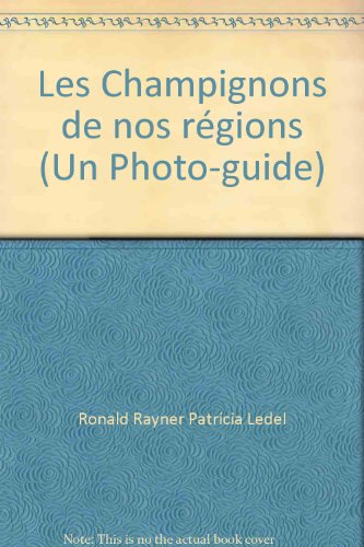 Beispielbild fr Les Champignons de nos rgions (Un Photo-guide) zum Verkauf von Ammareal