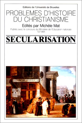 Problemes d'histoire du Christianisme No. 13 : Secularisation