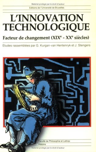 9782800409115: L'INNOVATION TECHNOLOGIQUE FACTEUR DE CHANGEMENT (XIXE-XXE SIECLE)