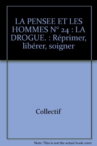 Beispielbild fr LA PENSEE ET LES HOMMES N 24 : LA DROGUE.: Rprimer, librer, soigner zum Verkauf von Ammareal