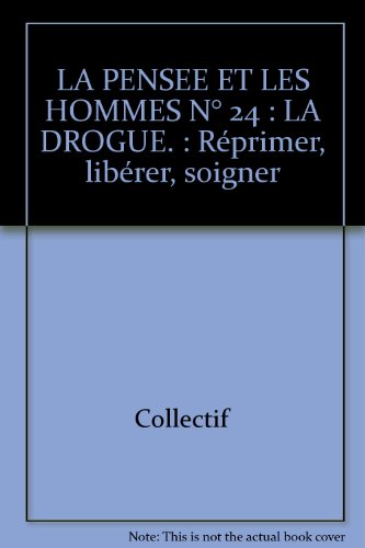 Stock image for LA PENSEE ET LES HOMMES N 24 : LA DROGUE.: Rprimer, librer, soigner for sale by Ammareal