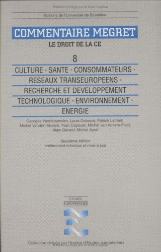 Stock image for Commentaire Megret, le droit de la CE : 8 - culture, sant, consommateurs, rseaux transeuropens, recherche et dveloppement, technologie, environnement, nergie. Collections : Etudes Europennes. for sale by AUSONE