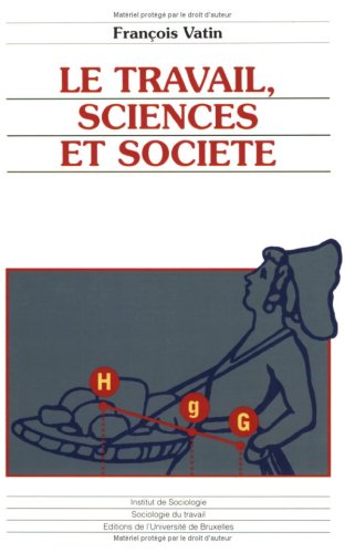 9782800412139: LE TRAVAIL, SCIENCES ET SOCIETE.: Essais d'pistmologie et de sociologie du travail
