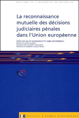 Stock image for La reconnaissance mutuelle des dcisions judiciaires dans l'Union europenne = Mutual recognition of judicial decisions in the penal field within the European Union. for sale by Kloof Booksellers & Scientia Verlag