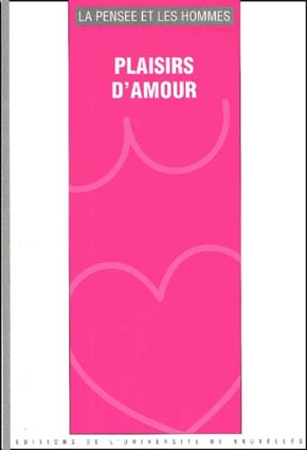 Beispielbild fr La Pense et les Hommes N 48 : Plaisirs d'amour zum Verkauf von Ammareal