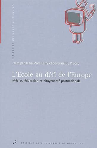 Imagen de archivo de L'cole au dfi de l'Europe. : Mdias, ducation et citoyennet postnationale a la venta por medimops