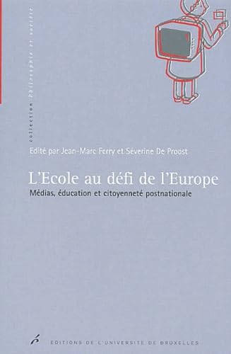 Stock image for L'ECOLE AU DEFI DE L'EUROPE. MEDIAS, EDUCATION ET CITOYENNETE POSTNATIONALE for sale by Ammareal