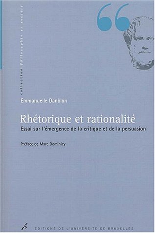 Beispielbild fr Rhtorique et rationalit. : Essai sur l'mergence de la critique et de la persuasion zum Verkauf von Revaluation Books