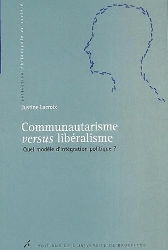 Beispielbild fr Communautarisme Versus Libralisme : Quel Modle D'intgration Politique ? zum Verkauf von RECYCLIVRE