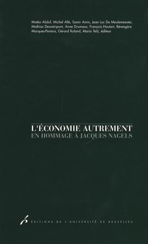9782800413730: L ECONOMIE AUTREMENT HOMMAGE A JACQUES NAGELS (0000): En hommage  Jacques Nagels