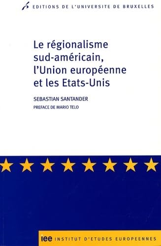 Beispielbild fr Le rgionalisme sud-amricain, l'Union europenne et les Etats-Unis zum Verkauf von medimops