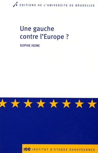 Stock image for Une gauche contre l'Europe ?: Les critiques radicales et altermondialistes contre l'Union europenne en France for sale by Ammareal