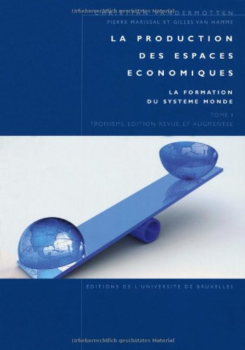 Beispielbild fr La production des espaces conomiques : Tome 1, La formation du systme monde zum Verkauf von medimops