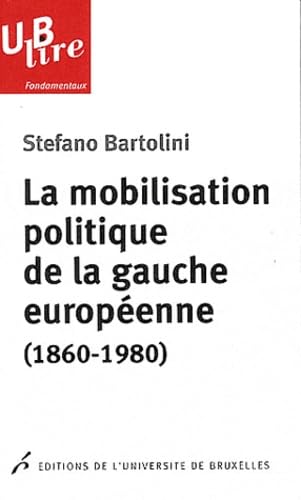 Stock image for LA MOBILISATION POLITIQUE DE LA GAUCHE EUROPEENNE. LE CLIVAGE DE CLASSE for sale by Ammareal