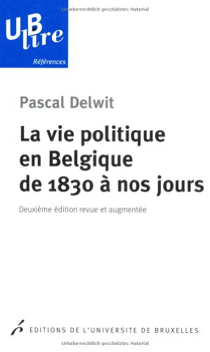 Beispielbild fr La Vie Politique En Belgique De 1830  Nos Jours zum Verkauf von RECYCLIVRE