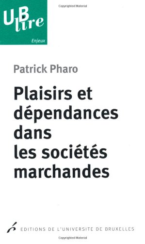 Beispielbild fr PLAISIRS ET DEPENDANCES DANS LES SOCIETES MARCHANDES (0000) zum Verkauf von Ammareal