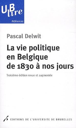 Beispielbild fr La Vie Politique En Belgique De 1830  Nos Jours zum Verkauf von RECYCLIVRE