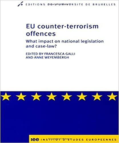 Stock image for EU counter-terrorism offences what impact on national legislation and case-law ? (0000) [Broch] GALLI/WEYEMBERG; Universit libre de Bruxelles; Weyembergh, Anne et Galli, Francesca for sale by BIBLIO-NET