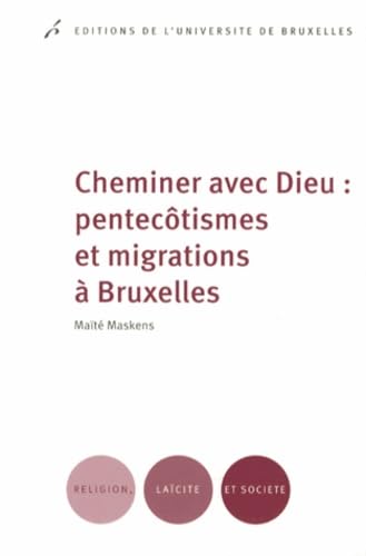 Stock image for CHEMINER AVEC DIEU : PENTECOTISMES ET MIGRATIONS A BRUXELLES (0000) for sale by Gallix